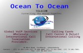 Ocean To Ocean TELECOM Connecting The World Together Global VoIP Services Wholesale International Call Termination Providers. Calling Cards Call Center.