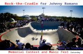 Memorial Contest and Music Fest Saturday Oct.24 2009 Dare to inspire… Rock-the-Cradle for Johnny Romano.