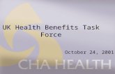 UK Health Benefits Task Force October 24, 2001. Agenda n CHA Health Profile n Current Relationship n Future Relationship n Questions & Answers.
