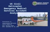 Federal Aviation Administration 0 International Helicopter Safety Symposium September 26-29, 2005 0 US Civil Helicopter Emergency Medical Services Accident.