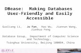 DBease: Making Databases User-Friendly and Easily Accessible Guoliang Li, Ju Fan, Hao Wu, Jiannan Wang, Jianhua Feng Database Group, Department of Computer.