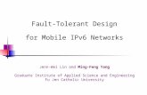Fault-Tolerant Design for Mobile IPv6 Networks Jenn-Wei Lin and Ming-Feng Yang Graduate Institute of Applied Science and Engineering Fu Jen Catholic University.