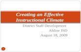 District Staff Development Aldine ISD August 18, 2009 1 Creating an Effective Instructional Climate.
