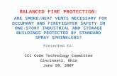 BALANCED FIRE PROTECTION: ARE SMOKE/HEAT VENTS NECESSARY FOR OCCUPANT AND FIREFIGHTER SAFETY IN ONE- STORY INDUSTRIAL AND STORAGE BUILDINGS PROTECTED BY.