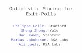 Optimistic Mixing for Exit-Polls Philippe Golle, Stanford Sheng Zhong, Yale Dan Boneh, Stanford Markus Jakobsson, RSA Labs Ari Juels, RSA Labs.