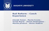 Rail Reform – Czech Experience Zdeněk Tomeš – Martin Kvizda – Tomáš Nigrin – Daniel Seidenglanz – Monika Jandová – Václav Rederer.