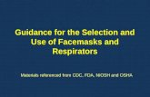 Guidance for the Selection and Use of Facemasks and Respirators Materials referenced from CDC, FDA, NIOSH and OSHA.