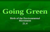 Going Green Birth of the Environmental Movement 21.4.