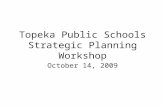 Topeka Public Schools Strategic Planning Workshop October 14, 2009.