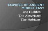 The Hittites The Assyrians The Nubians. Main Idea: To identify the Hittites and the effects of their technology on other societies.