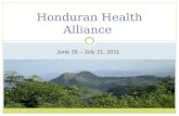 June 26 – July 21, 2011 Honduran Health Alliance.