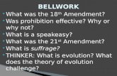 What was the 18 th Amendment?  Was prohibition effective? Why or why not?  What is a speakeasy?  What was the 21 st Amendment?  What is suffrage?