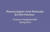 Resuscitation And Refusals ECRN Review Presence Regional EMS Spring 2014.