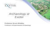 Archaeology at Exeter Professor Bruce Bradley Professor of Experimental Archaeology.