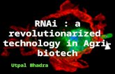 RNAi : a revolutionarized technology in Agri-biotech Utpal Bhadra.