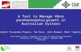 A Tool to Manage Vibrio parahaemolyticus growth in Australian Oysters Judith Fernandez-Piquer, Tom Ross, John Bowman, Mark Tamplin Food Safety Centre,