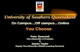 University of Southern Queensland On Campus…Off campus…Online Peter Swannell Vice-Chancellor & President & James Taylor Deputy Vice-Chancellor (Global.