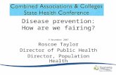 Disease prevention: How are we fairing? 9 November 2007 Roscoe Taylor Director of Public Health Director, Population Health.