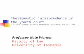 Therapeutic jurisprudence in the youth court AIJA Youth Justice and Child Protection Conference, 3rd April 2006 Professor Kate Warner Faculty of Law University.