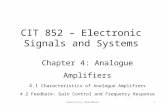 CIT 852 – Electronic Signals and Systems Chapter 4: Analogue Amplifiers 4.1 Characteristics of Analogue Amplifiers 4.2 Feedback: Gain Control and Frequency.