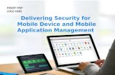 Delivering Security for Mobile Device and Mobile Application Management INSERT MSP LOGO HERE.