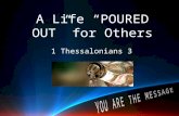 A Life “POURED OUT” for Others 1 Thessalonians 3.