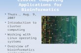 Cluster Computing Applications for Bioinformatics Thurs., Aug. 9, 2007 Introduction to cluster computing Working with Linux operating systems Overview.