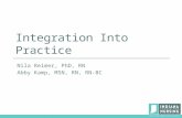 Integration Into Practice Nila Reimer, PhD, RN Abby Kamp, MSN, RN, RN-BC.