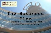 The Business Plan Stephen H. Thomas MD MPH Stephen-Thomas@OUHSC.edu.