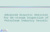 Advanced Acoustic Emission for On-stream Inspection of Petroleum Industry Vessels.