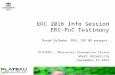 ERC 2016 Info Session ERC-PoC Testimony Danaë Delbeke, PhD, IOF BD manager PLATEAU - Photonics Innovation Center Ghent University September 15 2015.