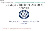 CS 312: Algorithm Design & Analysis Lecture #17: Connectedness in Graphs This work is licensed under a Creative Commons Attribution-Share Alike 3.0 Unported.