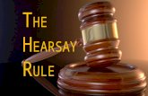 THE HEARSAY RULE: Testimonial Knowledge Definitions: 1. Hearsay Rule: A witness can testify only to those facts which he knows of his personal knowledge;