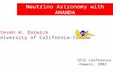 Neutrino Astronomy with AMANDA Steven W. Barwick University of California-Irvine SPIE Conference -Hawaii, 2002.