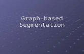 Graph-based Segmentation. Main Ideas Convert image into a graph Vertices for the pixels Vertices for the pixels Edges between the pixels Edges between.