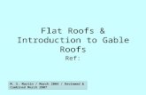 Flat Roofs & Introduction to Gable Roofs Ref: M. S. Martin / March 2004 / Reviewed & Combined March 2007.