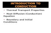 INTRODUCTION TO CONDUCTION Thermal Transport Properties Heat Diffusion (Conduction) Equation Boundary and Initial Conditions.