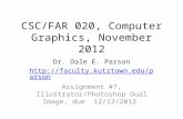 CSC/FAR 020, Computer Graphics, November 2012 Dr. Dale E. Parson  Assignment #7, Illustrator/Photoshop Dual Image, due.