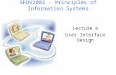 Lecture 6 User Interface Design SFDV2002 - Principles of Information Systems.