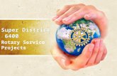 Super District 6400 Rotary Service Projects. A Rotary Service Project is born when Rotary Clubs individually or jointly work together to plan and implement.
