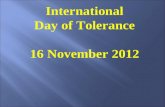 International Day of Tolerance 16 November 2012. Project “Tolerance ABC” L.T.S. “Sfantul Apostol Andrei”, Ploiesti Coordonator teachers: Tanase Ana-Maria.