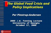 The Global Food Crisis and Policy Implications Per Pinstrup-Andersen 2008 J.W. Fanning Lecture University of Georgia October 17, 2008.