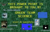 THIS POWER POINT IS BROUGHT TO YOU BY GREEN TEAM SCIENCE ACCEPT NO SUBSTITUTES classzone Mr. Ritts website PHILADELPHISEAGLES.COM CLASSZONE.COM mcwb2/l.