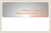 Intro to Science, Measurements, Data Collections.