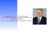 Labor Member U.S. Railroad Retirement Board Walter A. Barrows.