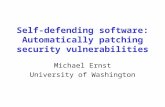 Self-defending software: Automatically patching security vulnerabilities Michael Ernst University of Washington.