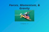 Forces, Momentum, & Gravity (Chapter 3). Student Learning Objectives Recall and apply each of Newton’s Laws. Relate momentum to impact force. Use conservation.