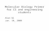 Molecular Biology Primer for CS and engineering students Alan Qi Jan. 10, 2008.