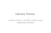 Literary Theory Literary Theory. Gender, Culture and Adaptation Studies.