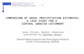 Swedish Meteorological and Hydrological Institute SE-601 76 Norrköping, SWEDEN COMPARISON OF AREAL PRECIPITATION ESTIMATES: A CASE STUDY FOR A CENTRAL.